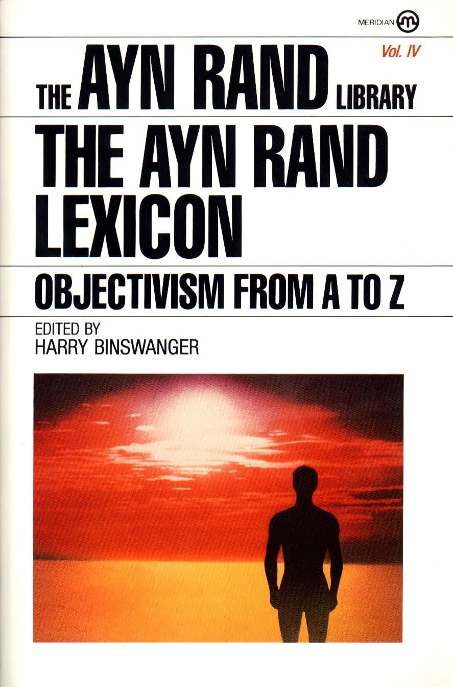 The Ayn Rand Lexicon: Objectivism from A to Z (Ayn Rand Library)
