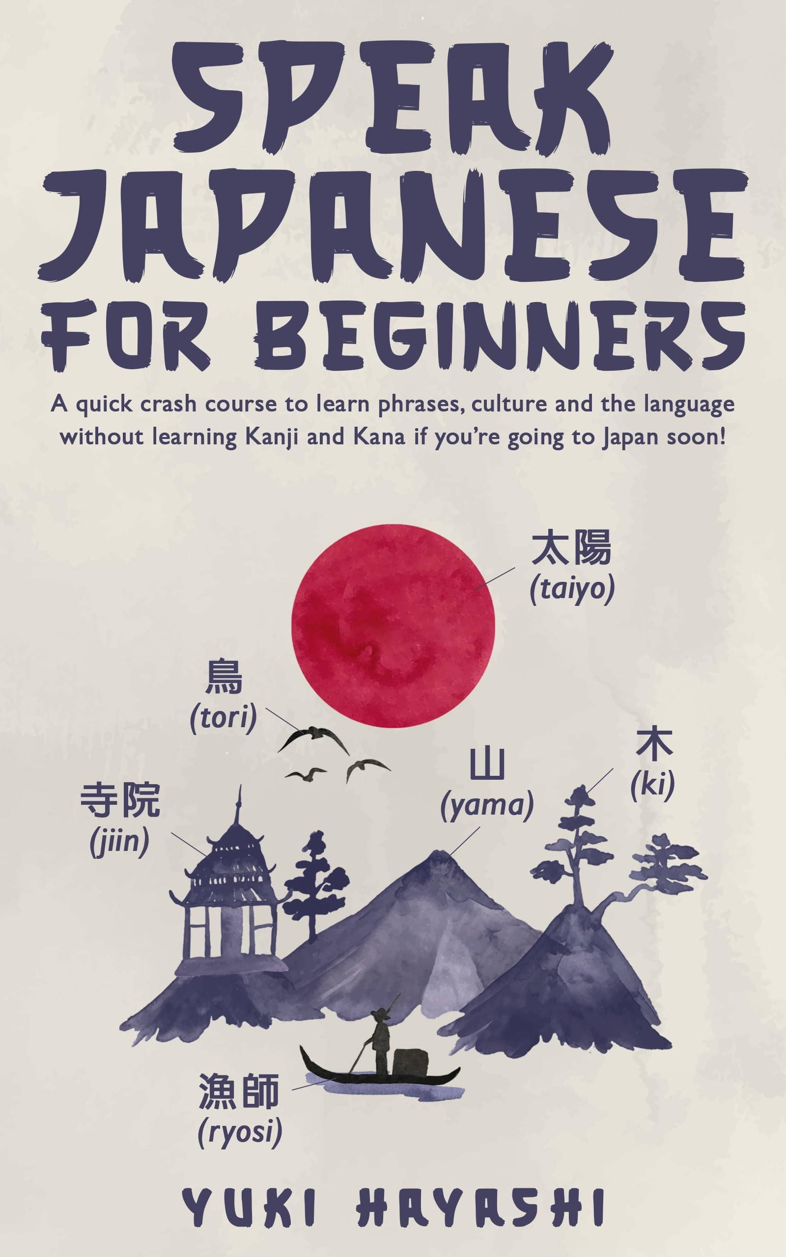 Speak Japanese For Beginners - A quick crash course to learn phrases, culture and the language without learning Kanji and Kana if you’re going to Japan soon!