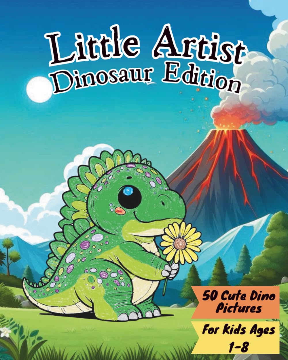 Little Artist Dinosaur Edition: Dinosaur Coloring Book for Kids Ages 1–8 – 50 Cute and Easy Dinosaurs to Color, Designed to Help Toddlers, ... & Animal Editions With More To Come !)