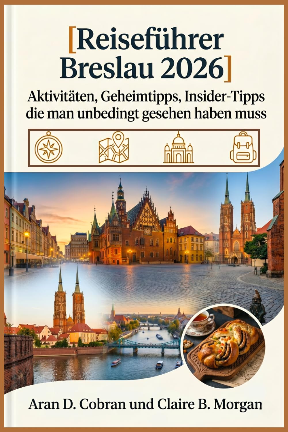 Reiseführer Breslau 2026: Aktivitäten, Geheimtipps, Insider- Tipps & Sehenswürdigkeiten, die man unbedingt gesehen haben muss