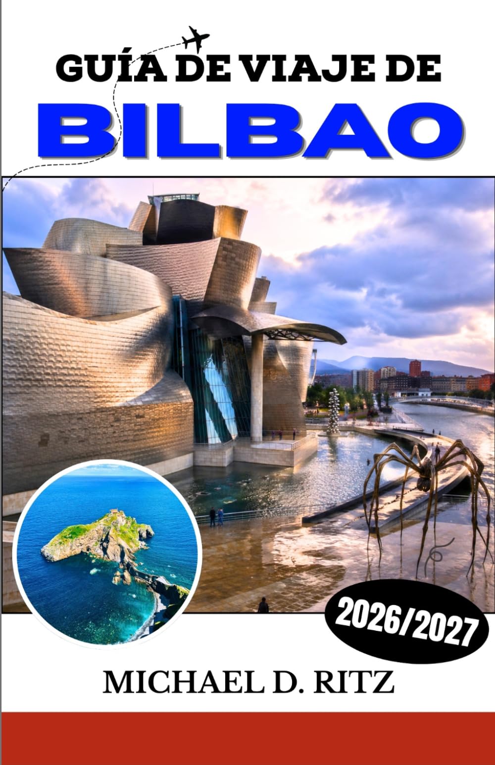 GUÍA DE VIAJE DE BILBAO 2026/2027: Tu guía definitiva para la gastronomía vasca, el Museo Guggenheim, el Casco Viejo y la costa del Golfo de Vizcaya.
