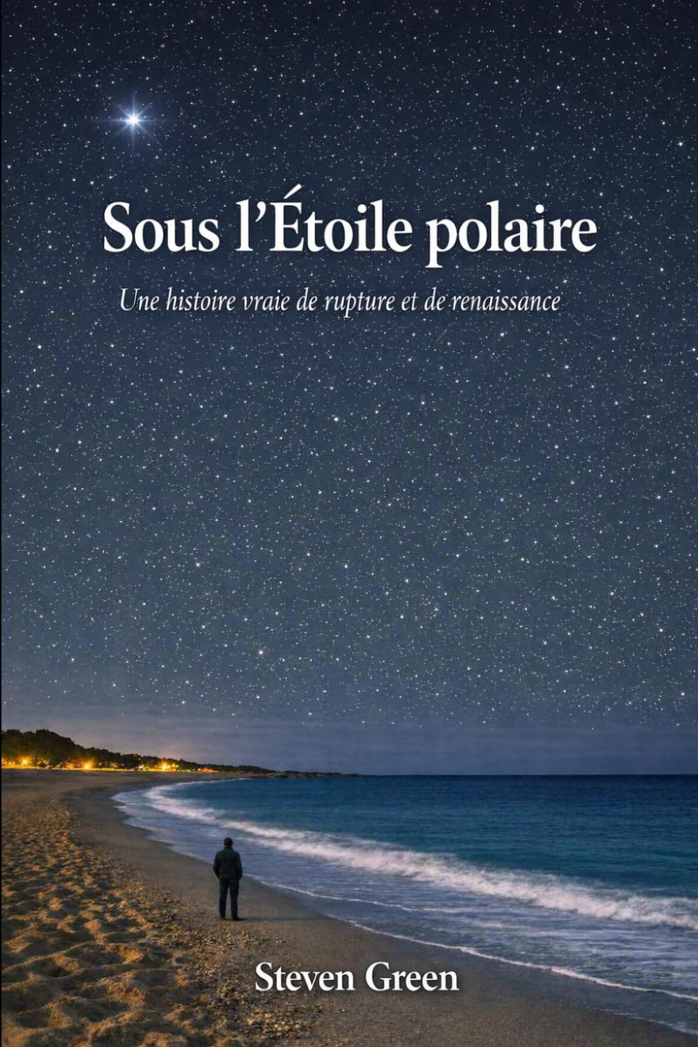 Sous l'Étoile polaire: Une histoire vraie de rupture et de renaissance