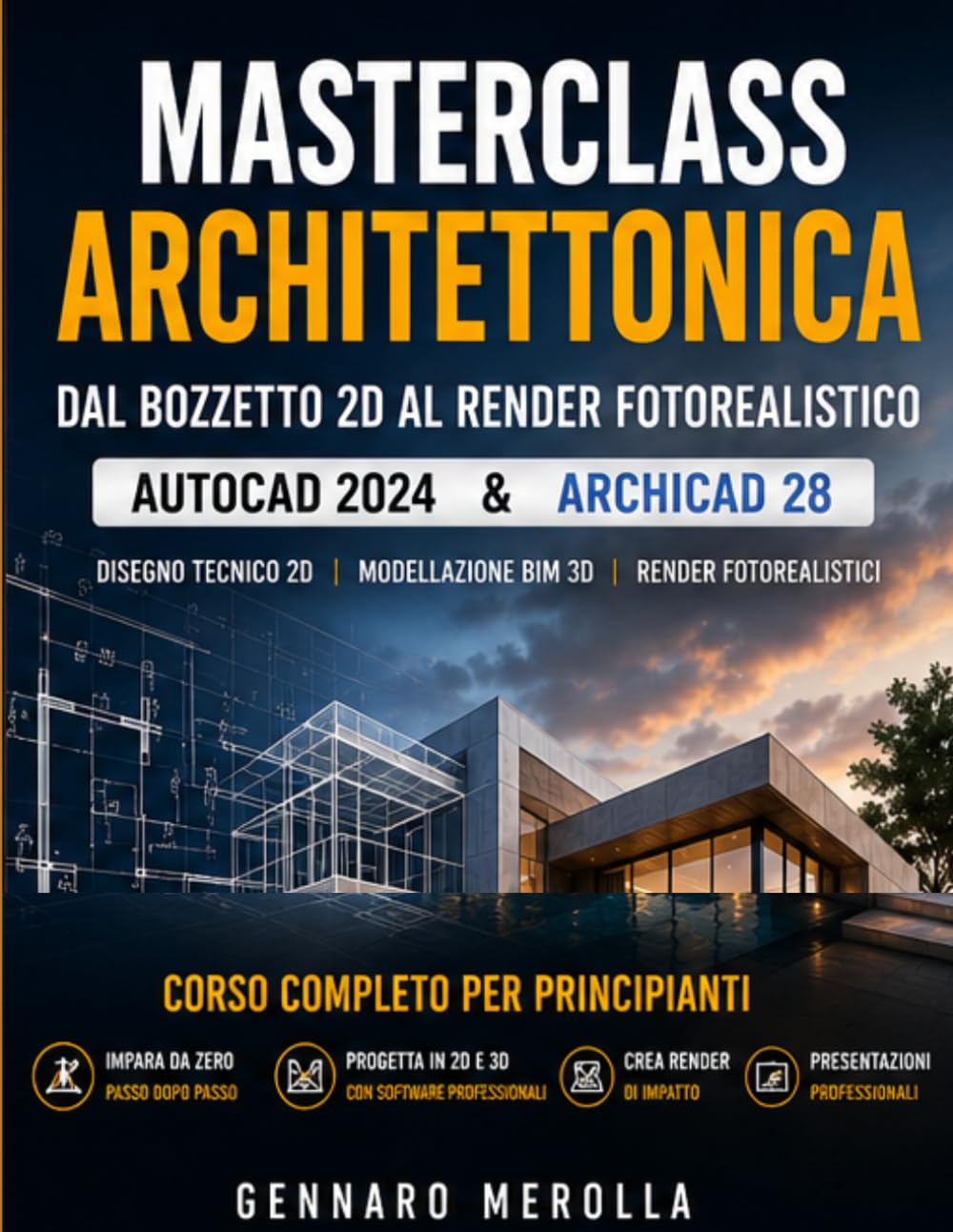 Masterclass Architettonica: Dal Bozzetto 2D al Render Fotorealistico con AutoCAD 2024 & ArchiCAD 28: Questo manuale non è solo un corso, ma un investimento nel tuo futuro professionale dalla A alla Z