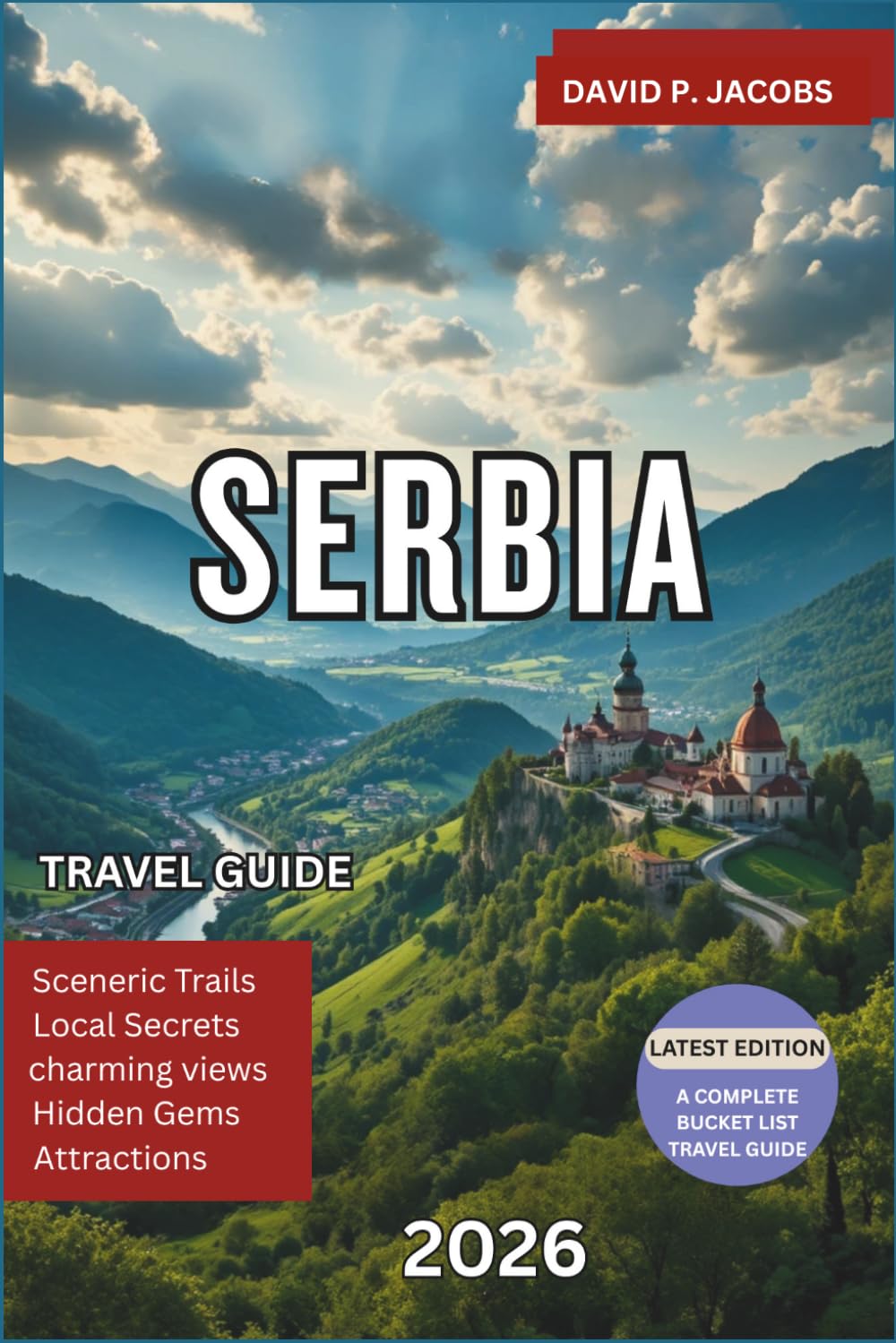 Serbia Travel Guide 2026: Comprehensive Travel Guide to Belgrade, Novi Sad, Festivals, Nightlife, Historic Sites, Local Cuisine and Budget-Friendly Travel Tips