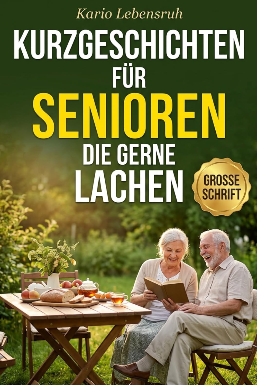 kurzgeschichten für senioren die gerne lachen : kurzgeschichten für senioren –Lustige und liebevolle Geschichten in großer Schrift zum Schmunzeln, Träumen & Wohlfühlen –In Farbe gedruckt