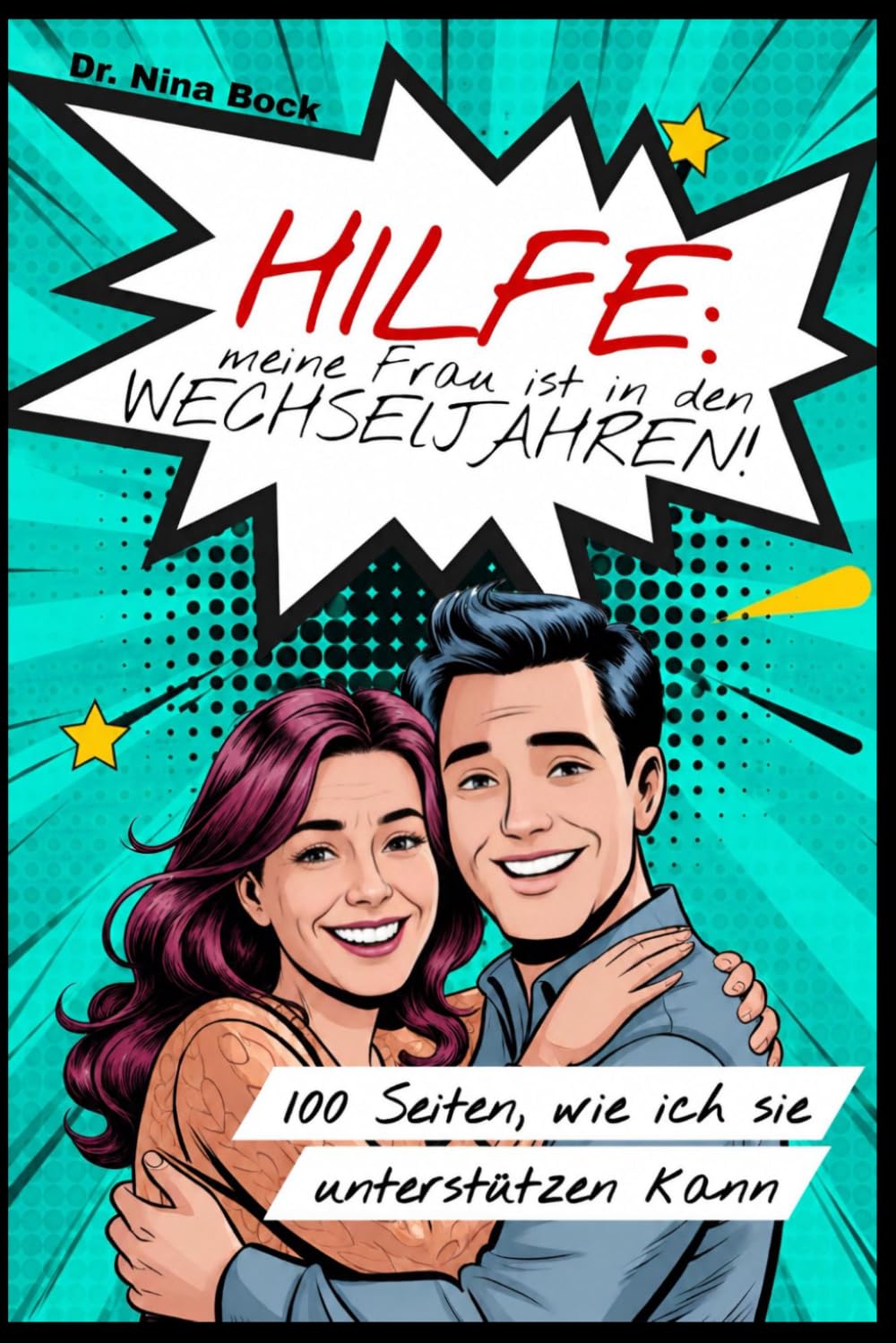 Hilfe: meine Frau ist in den Wechseljahren!: 100 Seiten, wie ich sie unterstützen kann