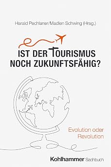 Ist Der Tourismus Noch Zukunftsfahig? Evolution Oder Revolution German Edition