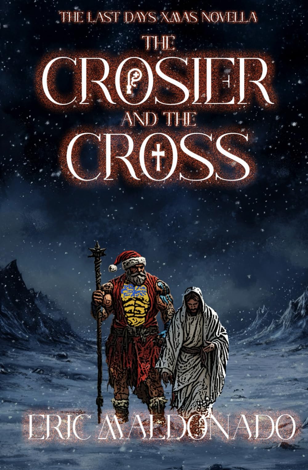 The Crosier And The Cross: The Christmas Novella (The Last Days Saga)