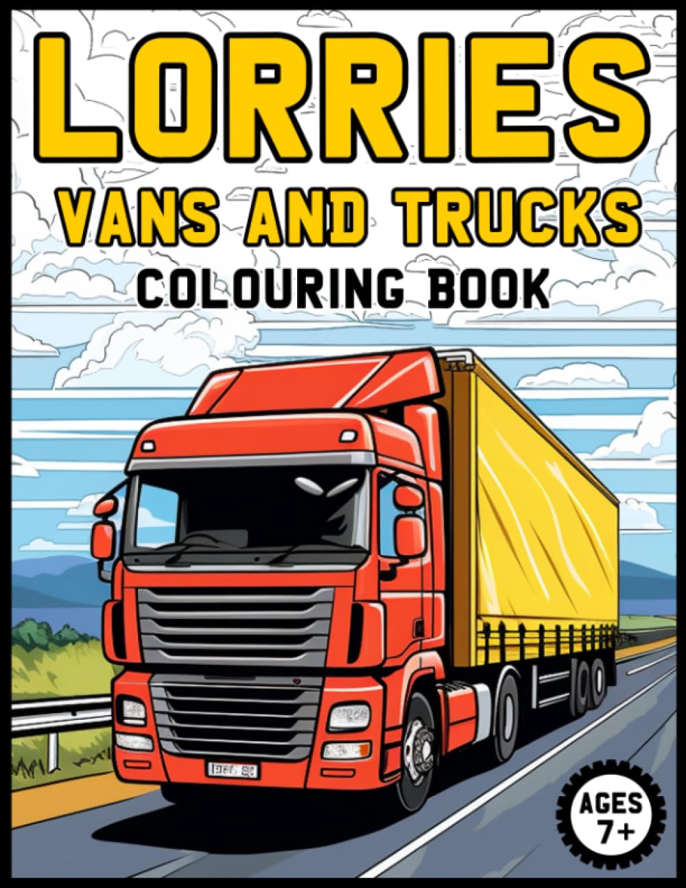 Lorries, Vans and Trucks Colouring Book: An Awesome Variety of Lorries, Vans and Trucks in a Diverse Range of Styles and Spectacular Settings. (Cars, Trains, Ships & Planes Coloring Books)
