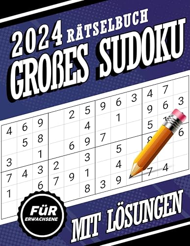 2024 Großes Sudoku-Rätselbuch für Erwachsene mit Lösungen: Großes Rätselbuch Mit Einfachen Bis Schweren Sudoku-Spielen Für Senioren Und Jugendliche Mit Lösungen Zur Stressbewältigung Und Entspannung.