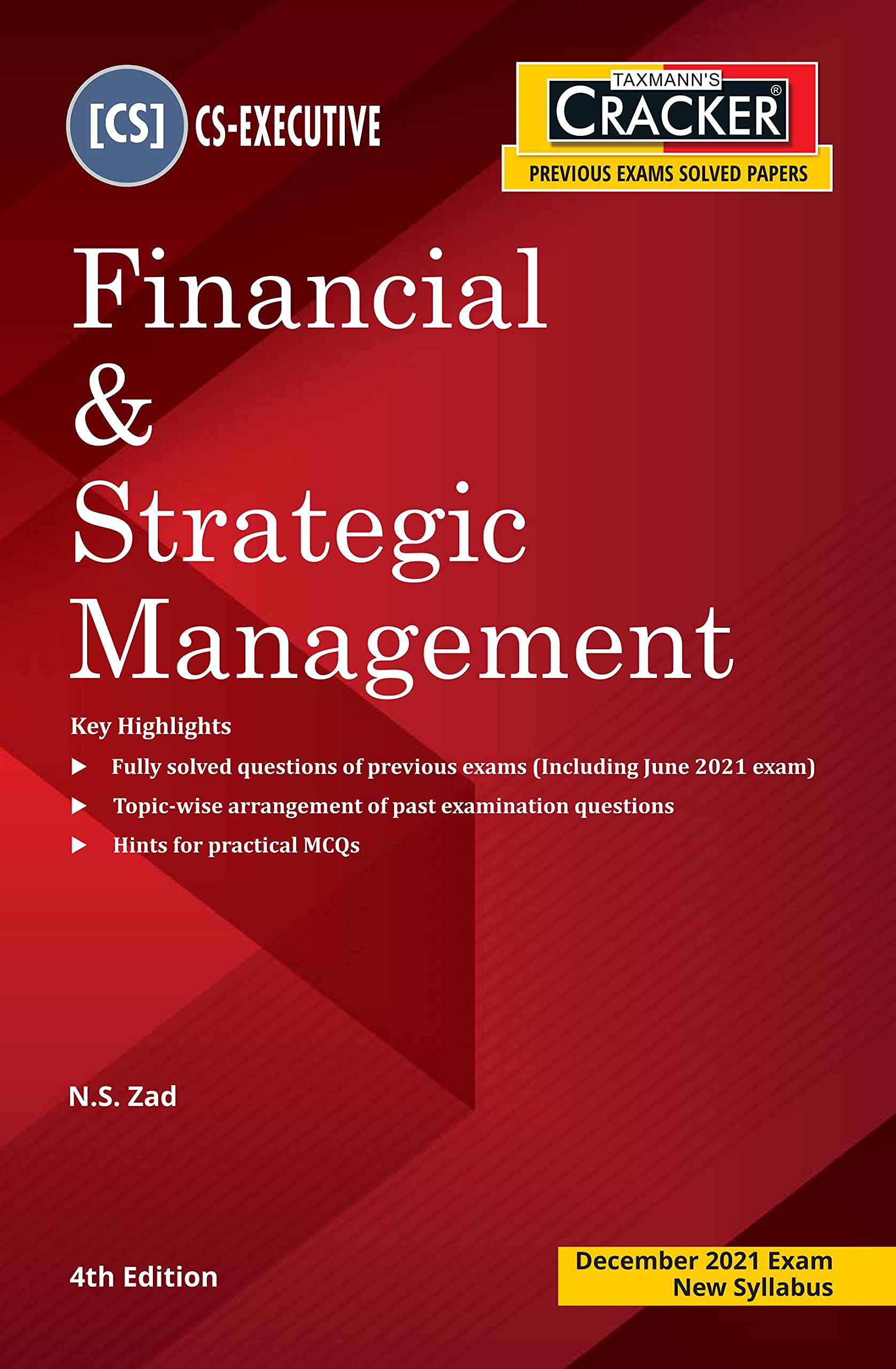 Taxmann's CRACKER for Financial & Strategic Management � Covering Topic-wise Past Exam Questions with Hints for Practical MCQs, Chapter-wise Marks Distribution, etc. CS Executive | New Syllabus [Paperback] N.S. Zad