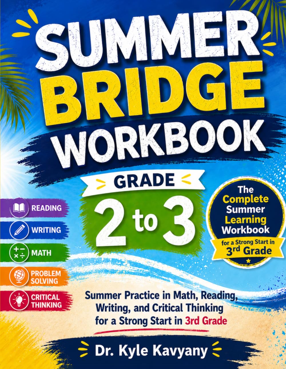 Summer Bridge Workbook Grade 2 to 3: Summer Practice in Math, Reading, Writing, and Critical Thinking for a Strong Start in 3rd Grade