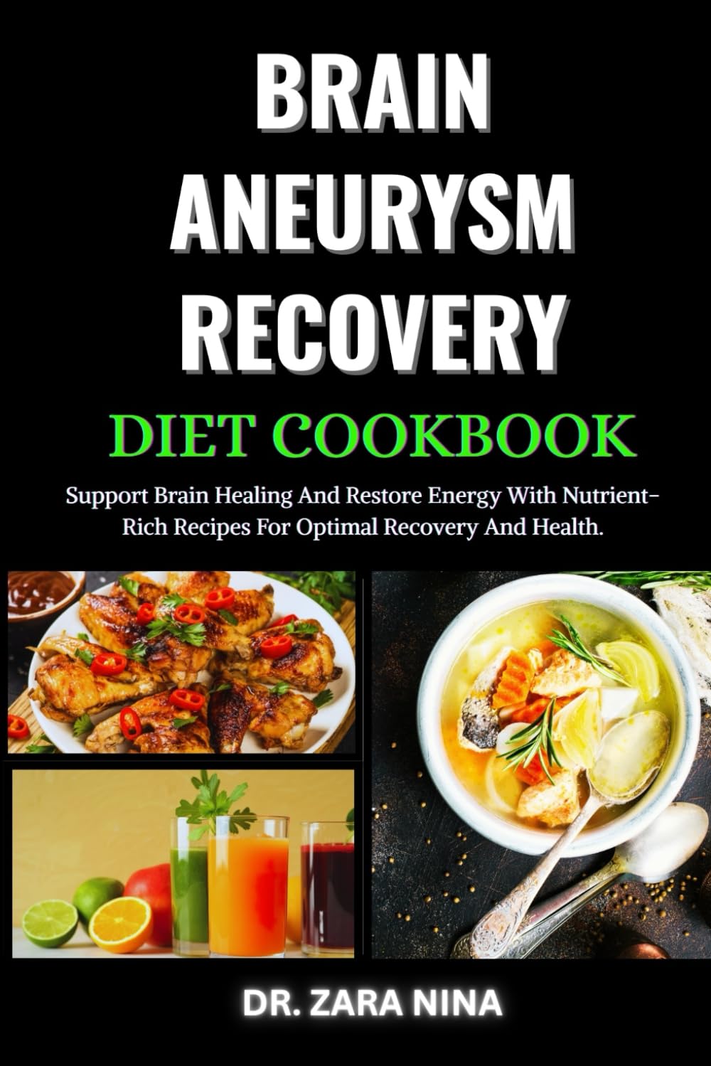 Brain Aneurysm Recovery Diet Cookbook: Support Brain Healing And Restore Energy With Nutrient-Rich Recipes For Optimal Recovery And Health.