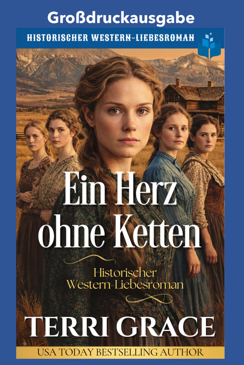 Ein Herz ohne Ketten: Großdruckausgabe (Die Spinsters von der Sunray Ranch Großdruckausgabe)