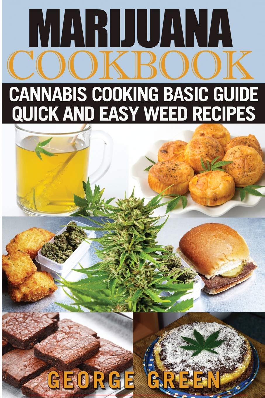 Cooking with Marijuana: Quick and Easy Cannabis Recipes (Cooking with Weed)