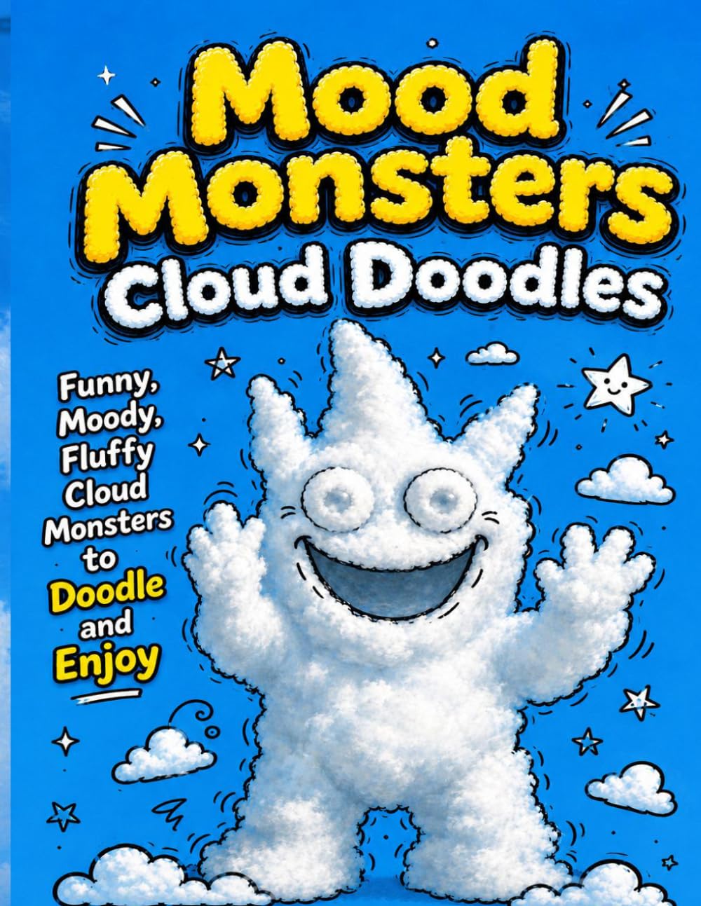 Mood Monsters Cloud Doodles: Find and Draw Cute Creature Shapes to Finish with Your Own Funny Details