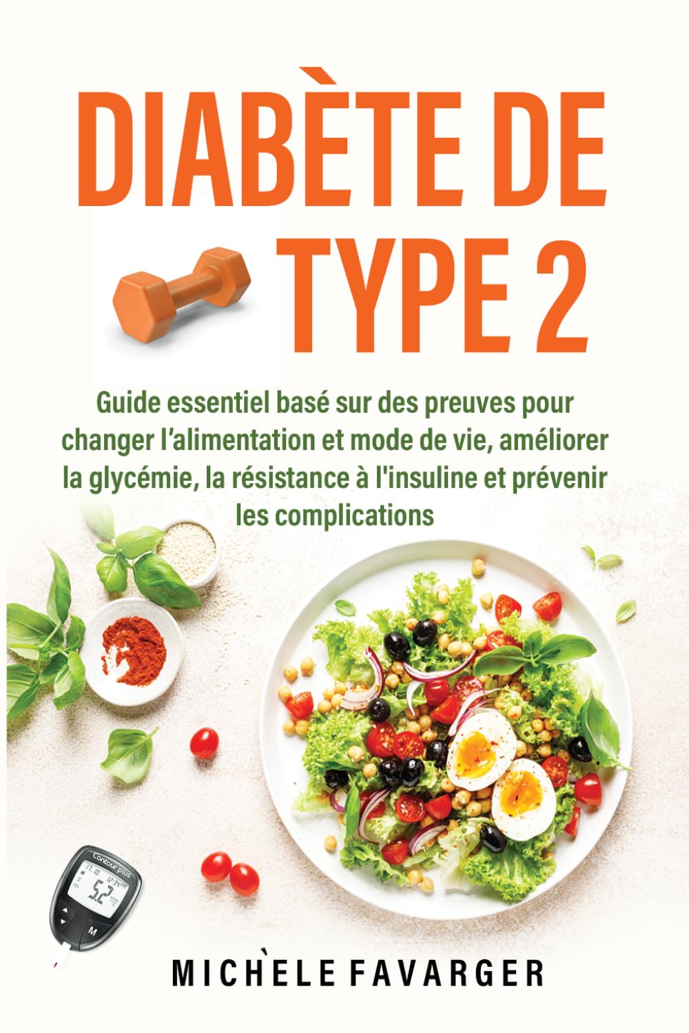 Diabète de Type 2: Guide essentiel basé sur des preuves pour changer l’alimentation et mode de vie, améliorer la glycémie, la résistance à l'insuline et prévenir les complications