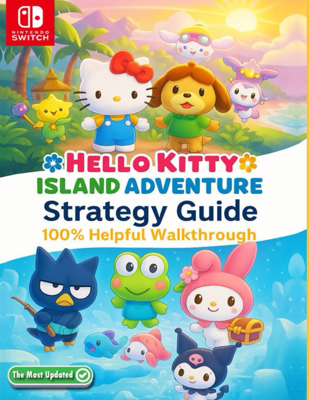 Hello Kitty Island Adventure Complete Game Guide :Tips, Tricks, Walkthrough, Quests, Character, Collectibles, Gift and Region Guides, Strategies, and more