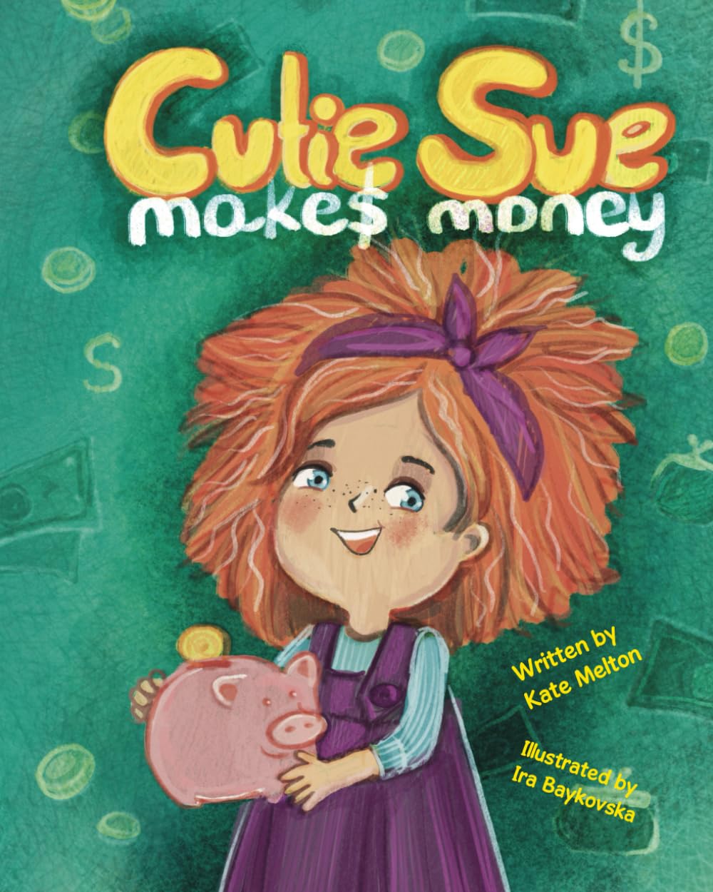 Cutie Sue Makes Money: Children's book about Financial Literacy: 7 (Cutie Sue Series)