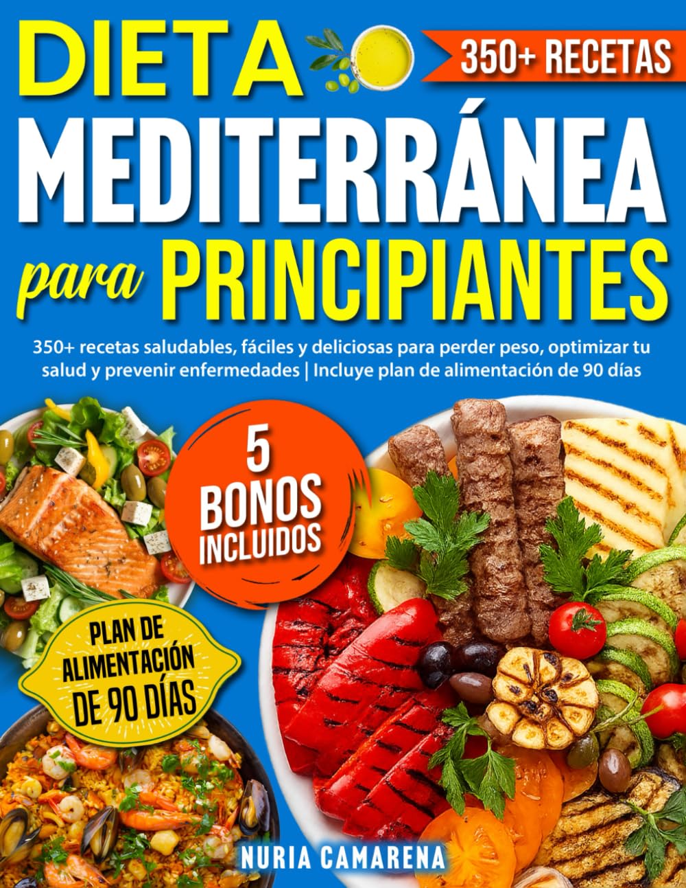 Dieta Mediterránea para Principiantes: 350+ recetas saludables, fáciles y deliciosas para perder peso, optimizar tu salud y prevenir enfermedades | Incluye plan de alimentación de 90 días