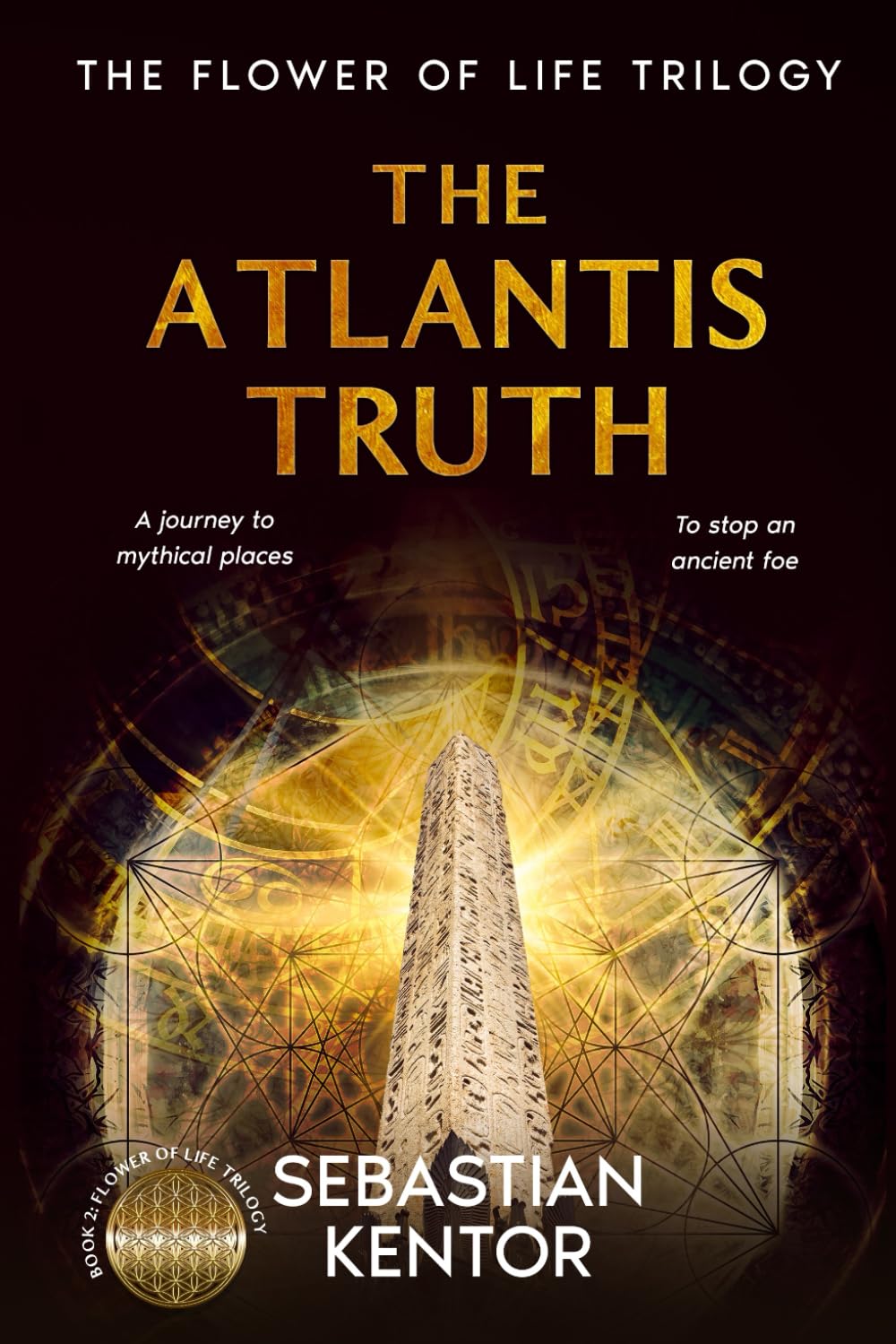 The Atlantis Truth: an EPIC journey into the heart of ancient mysteries as an ancient foe rises, unraveling secrets in LEGENDARY places around the globe (The Flower of Life trilogy)