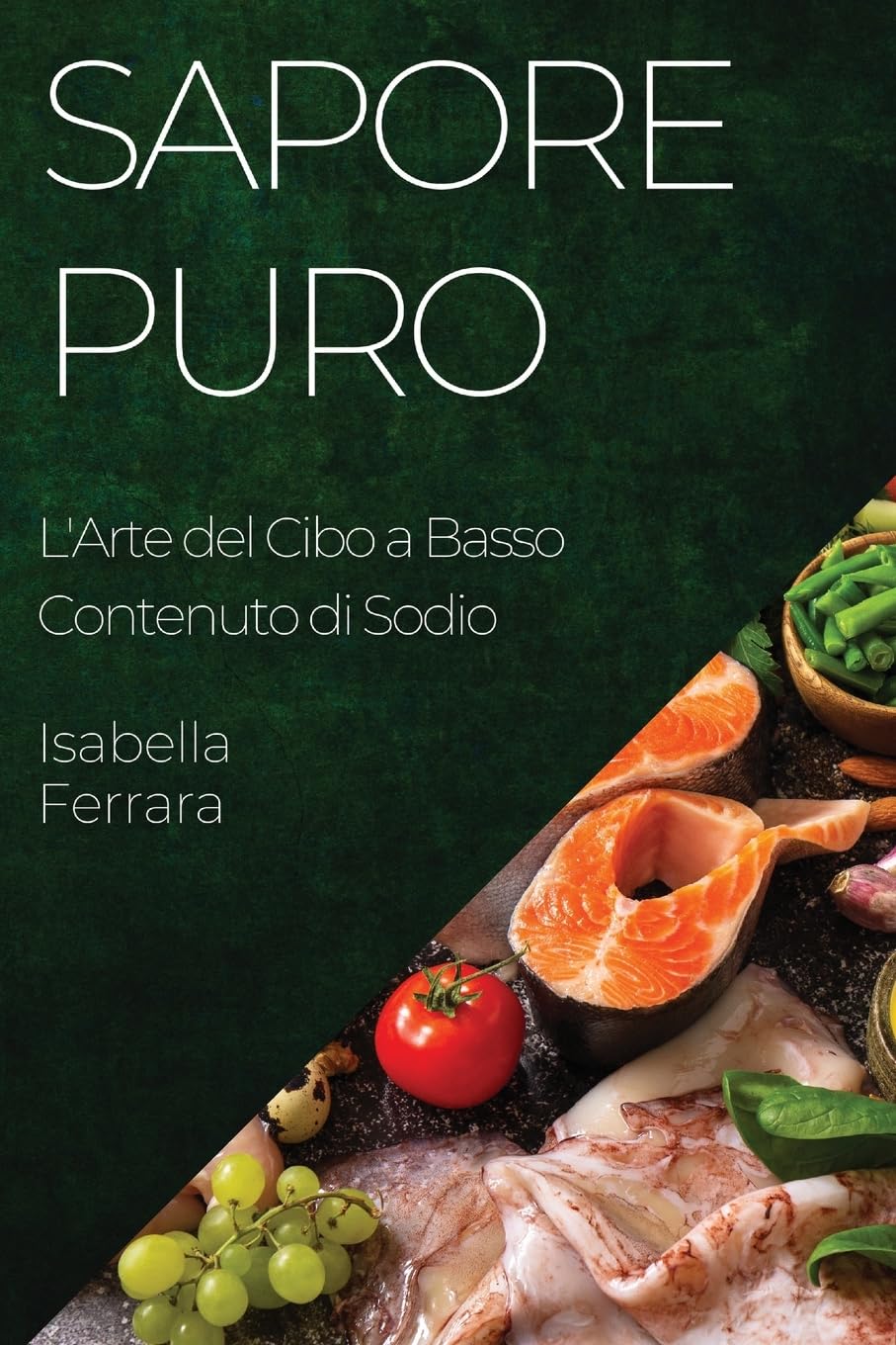 Sapore Puro: L'Arte del Cibo a Basso Contenuto di Sodio