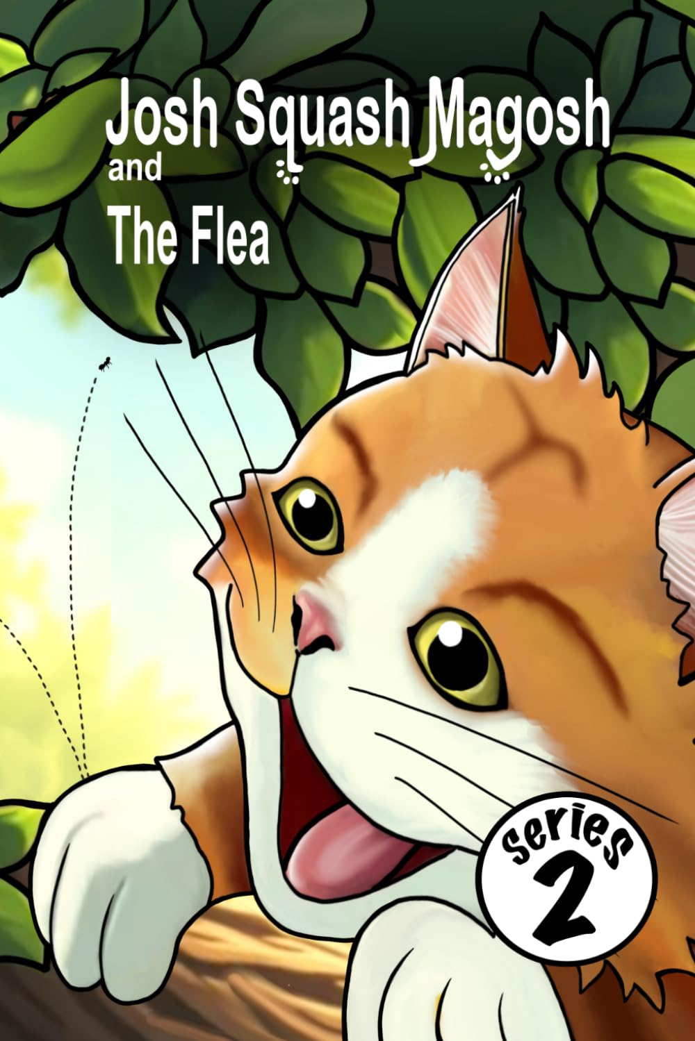 Josh Squash Magosh and the Flea : A Ginger cat story book.: In this edition Josh Cat is talking to a flea.: An illustrated bedtime story book from series two of Josh Squash Magosh.
