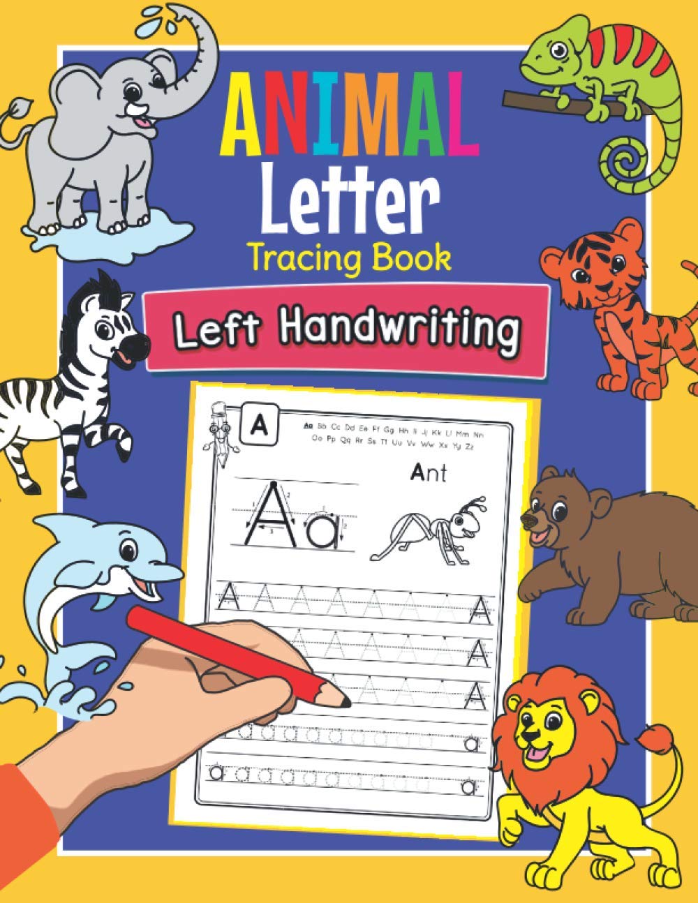 Animal Letter Tracing Book Left Handwriting: Practice Workbook for Left-Handed Preschoolers | Essential Writing Skills for Kindergarten and Preschool Lefties