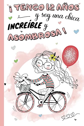 ¡Tengo 12 años y soy una chica increíble y asombrosa!: Diario niña 12 años | cuaderno de notas y de escritura personal para llenar de pensamientos, ... idea de regalo de cumpleaños y navidad niño