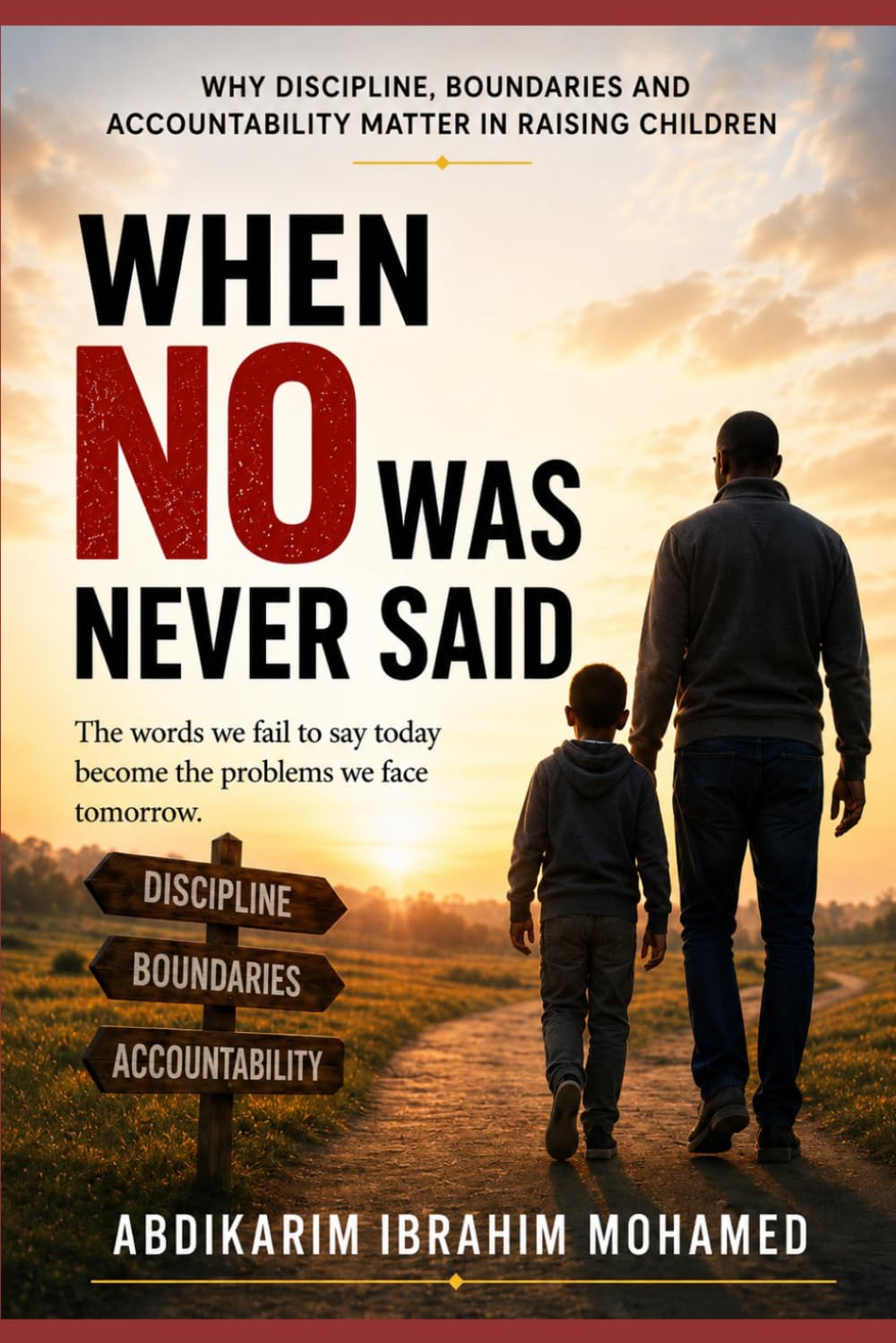 WHEN NO WAS NEVER SAID: Parenting, Discipline, Boundaries, and the Future of Society