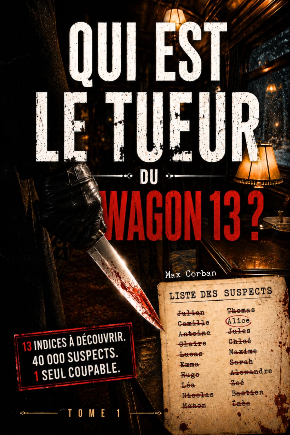 Qui est le Tueur du Wagon 13 ?: Trouvez le coupable parmi 40 000 suspects - Livre-jeu d'enquête criminelle pour adulte