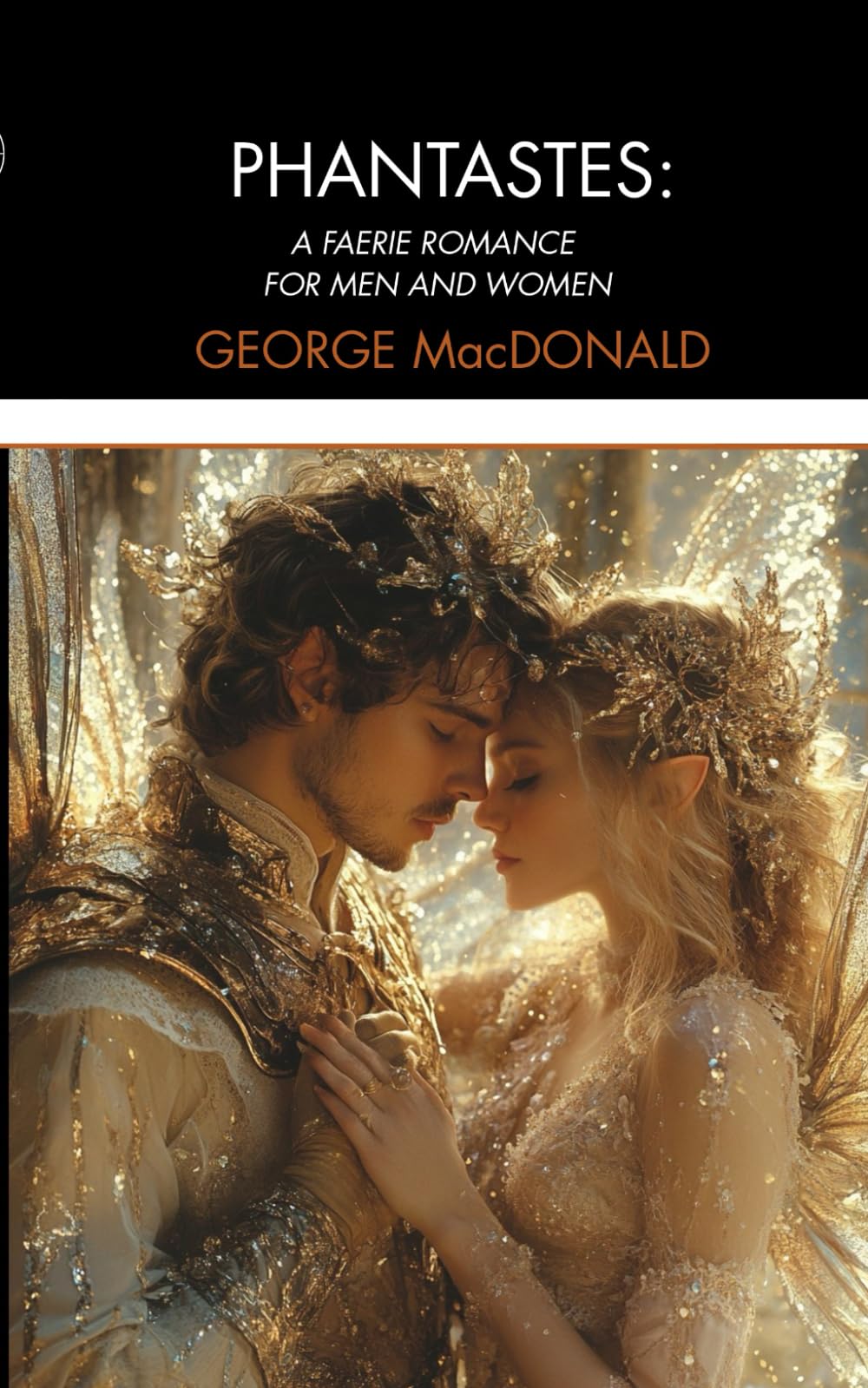 Phantastes: A Faerie Romance for Men and Women: Classic Victorian Fantasy Literature, Unabridged Edition