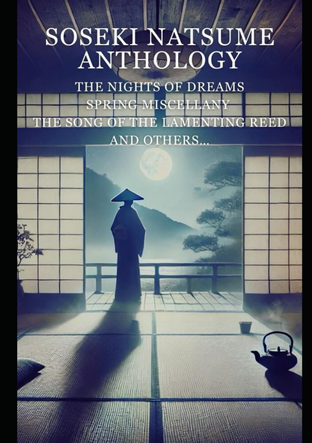 Soseki Natsume Anthology: Ten Nights of Dreams / Spring Miscellany / The Song of the Lamenting Reed And others…