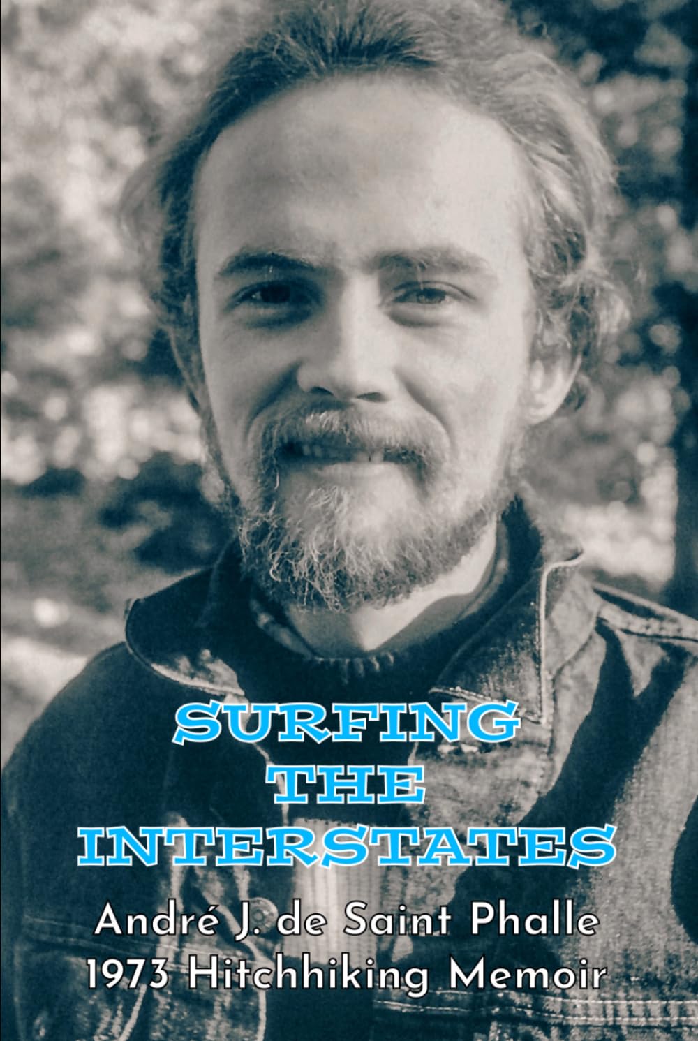 SURFING THE INTERSTATES: 1973 Hitchhiking Memoir (The Spaces Between Memoir Series)