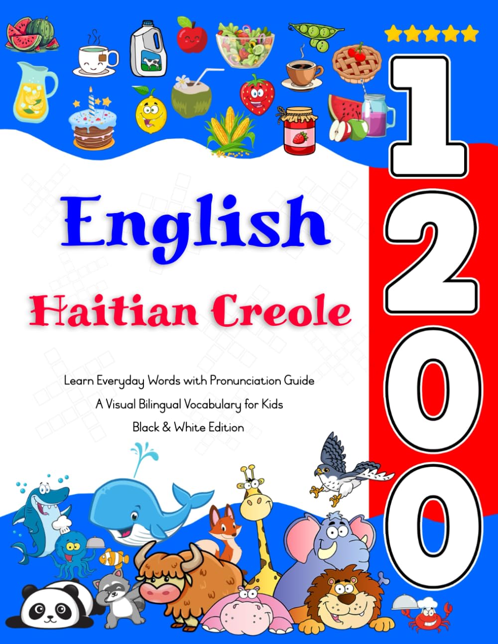 Learn English Haitian Creole 1200 Everyday Words with Pronunciation Guide: A Visual Bilingual Vocabulary for Kids