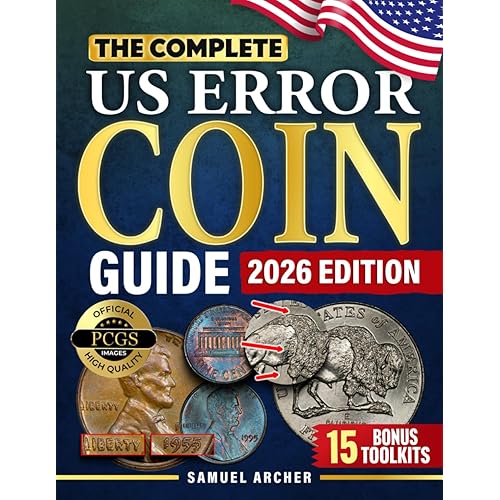 The Complete US Error Coin Guide: A Proven 10-Step System with Expert Strategies to Identify & Authenticate Rare Mint Errors, Avoid Mistakes, Spot Profitable Finds, & Stay Updated with New Discoveries