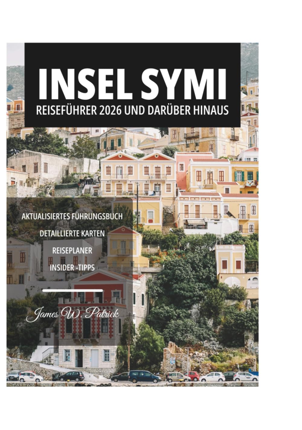 INSEL SYMI REISEFÜHRER 2026 UND DARÜBER HINAUS
