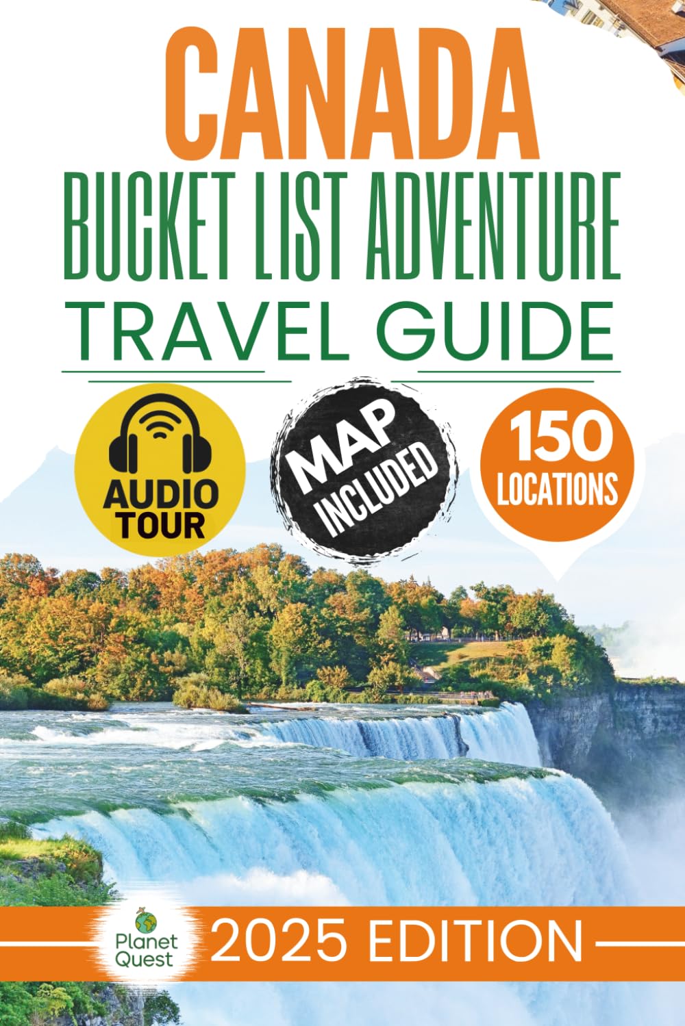 Canada Bucket List Adventure Travel Guide: The Experts’ No-Miss Guide to Explore 150 Epic Canadian Adventures and Uncover Stunning Natural Wonders for