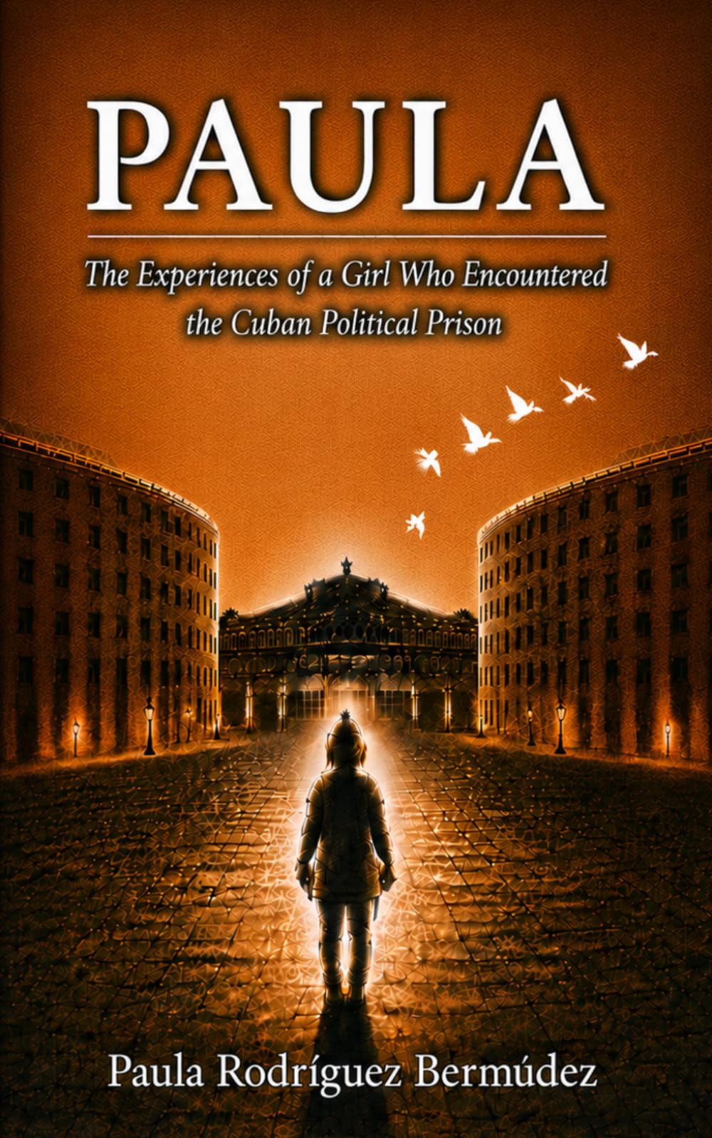 Paula: The Experiences of a Girl Who Encountered the Cuban Political Prison