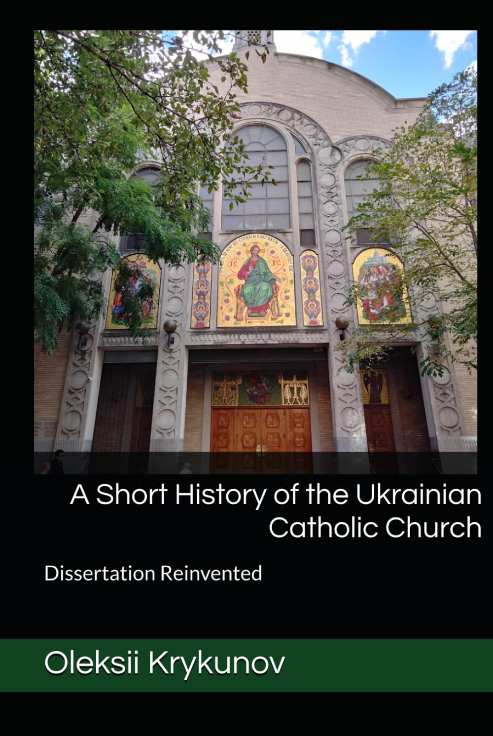 A Short History of the Ukrainian Catholic Church: Dissertation Reinvented (History of Ukraine and the Ukrainian Church)