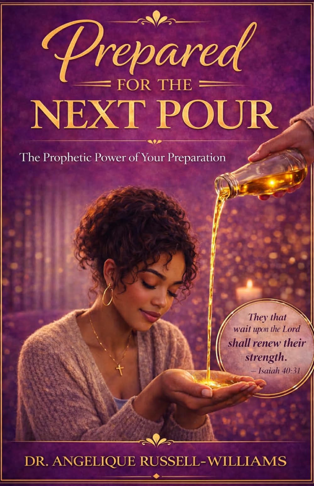Prepared for the Next Pour: The Prophetic Power of Your Preparation