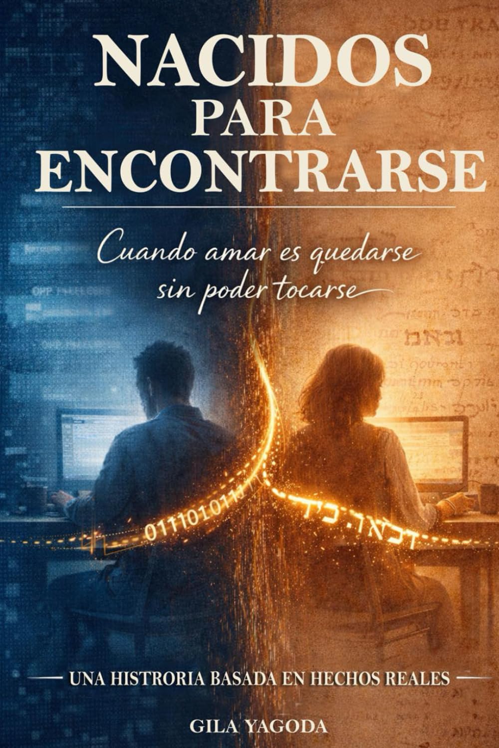 Nacidos para Encontrarse: Cuando Amar es Quedarse sin Poder Tocarse: Una Historia Real de Alma Gemela, Guerra y Destino - Basado en Hechos Reales