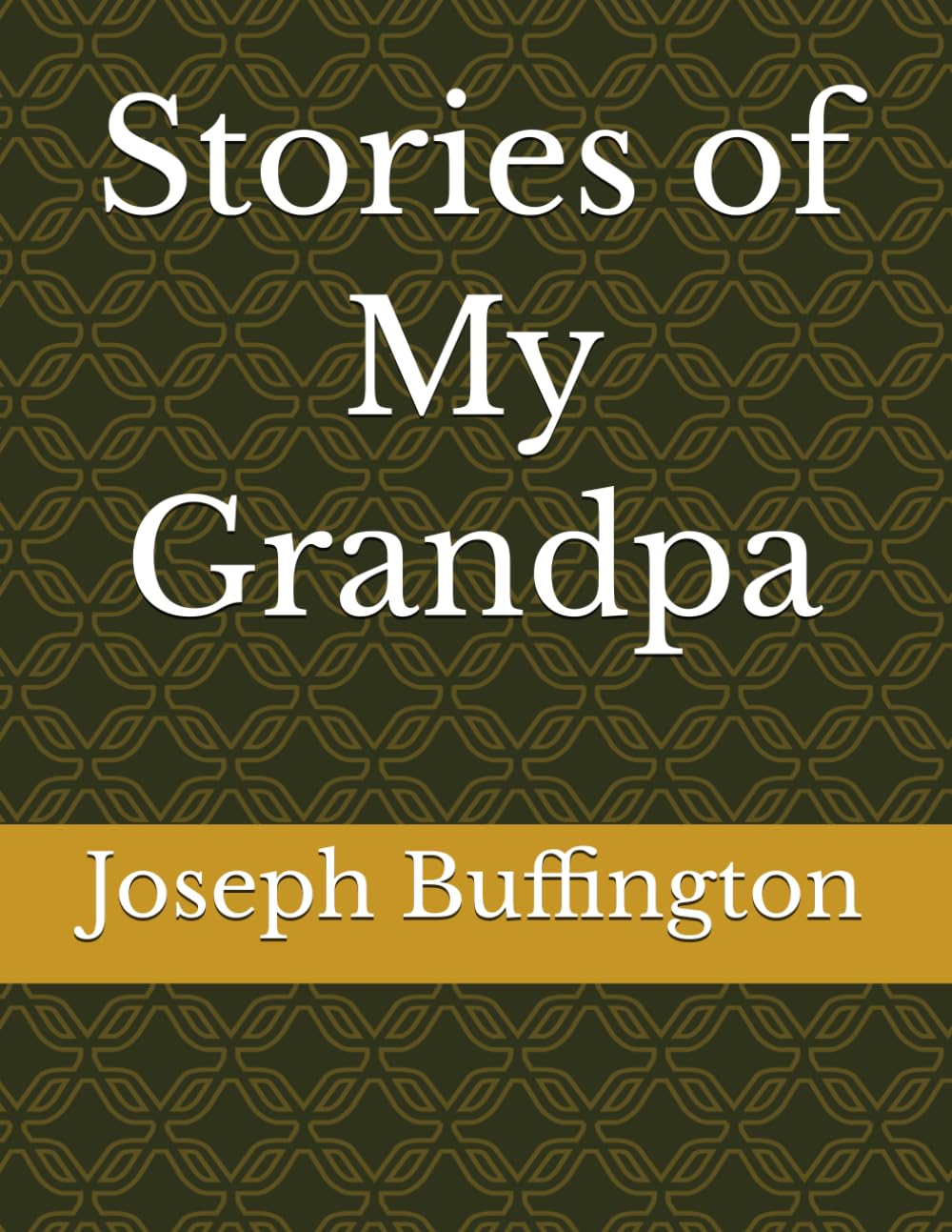 Stories of My Grandpa (The Books of Joseph Wayne Buffington)