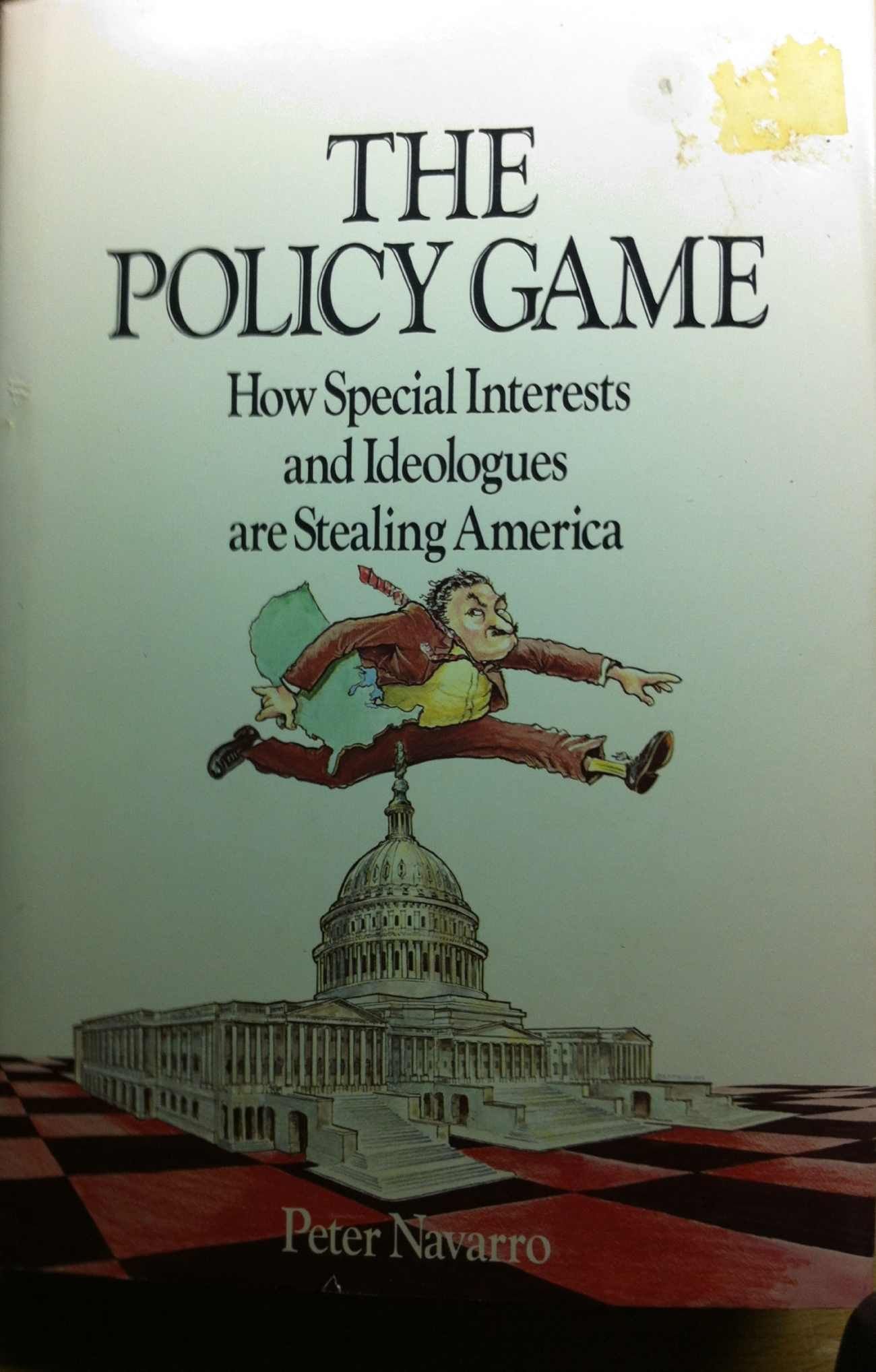 Policy Game: How Special Interests and Ideologues are Stealing America