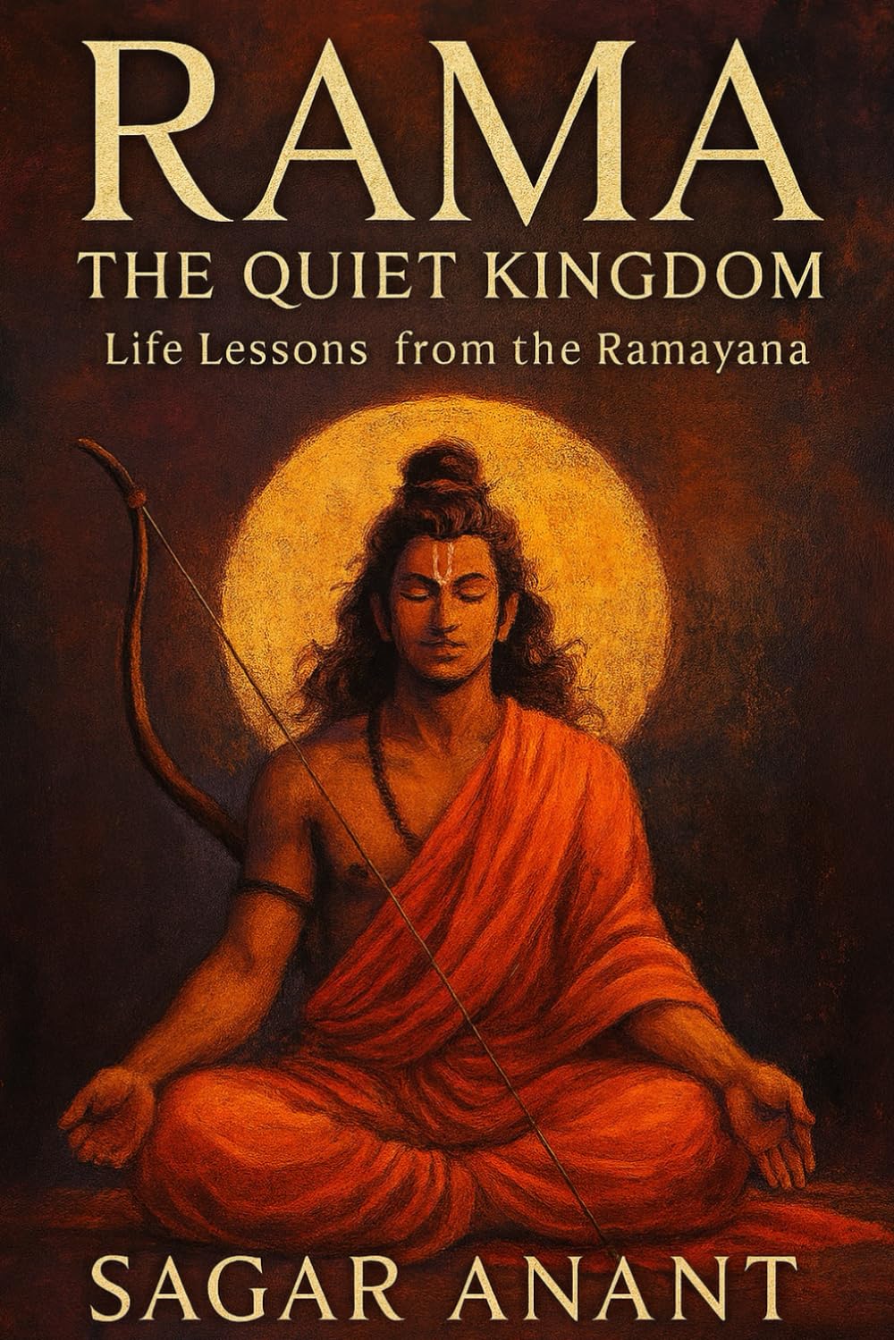 RAMA: The Quiet Kingdom: Life Lessons from the Ramayana