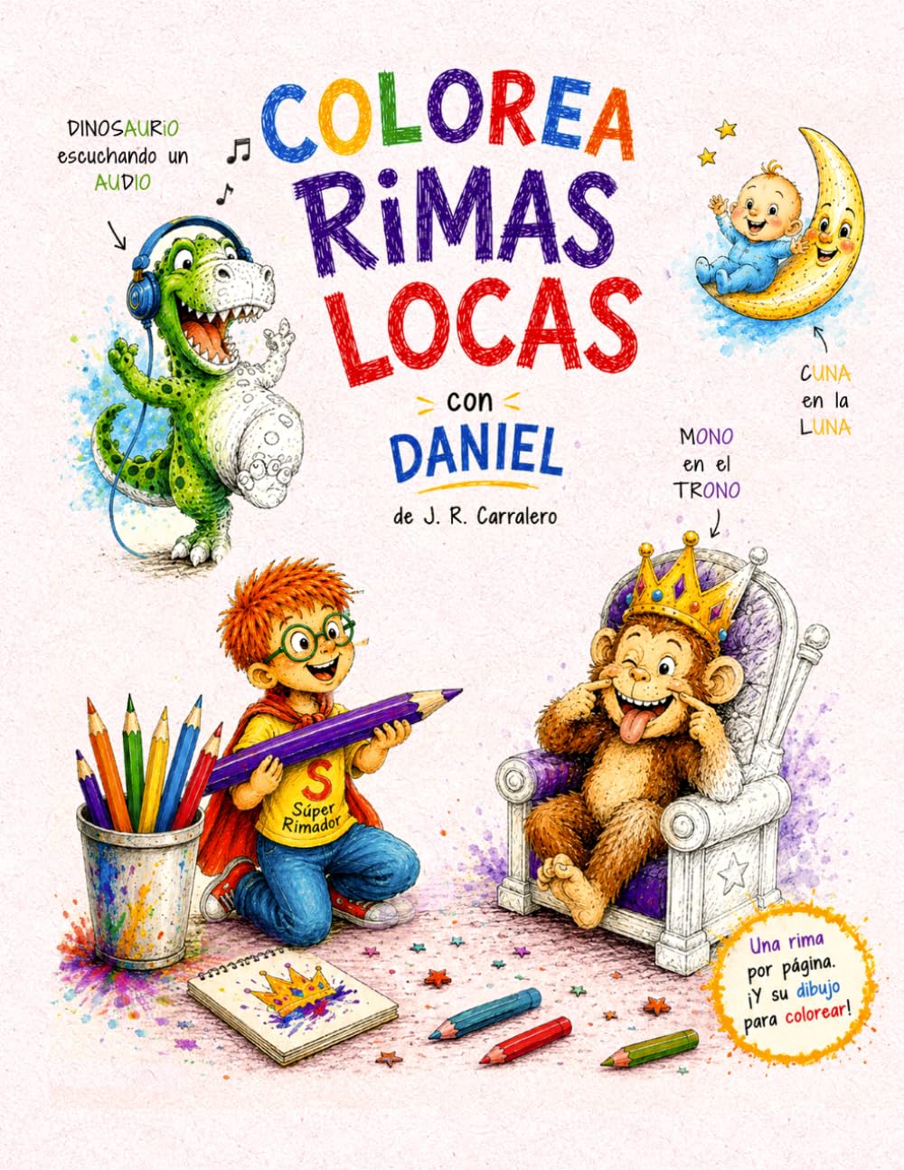 COLOREA RIMAS LOCAS con Daniel: Libro para colorear con dibujos divertidos, retos escondidos y rimas graciosas para niños (DANI DESASTRES)
