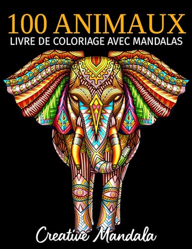 100 Animaux - Livre de coloriage avec mandalas: Livre de coloriage pour adultes avec mandalas animaux. Livre de coloriage anti-stress pour adultes. Mandalas à colorier. (Volume 4)