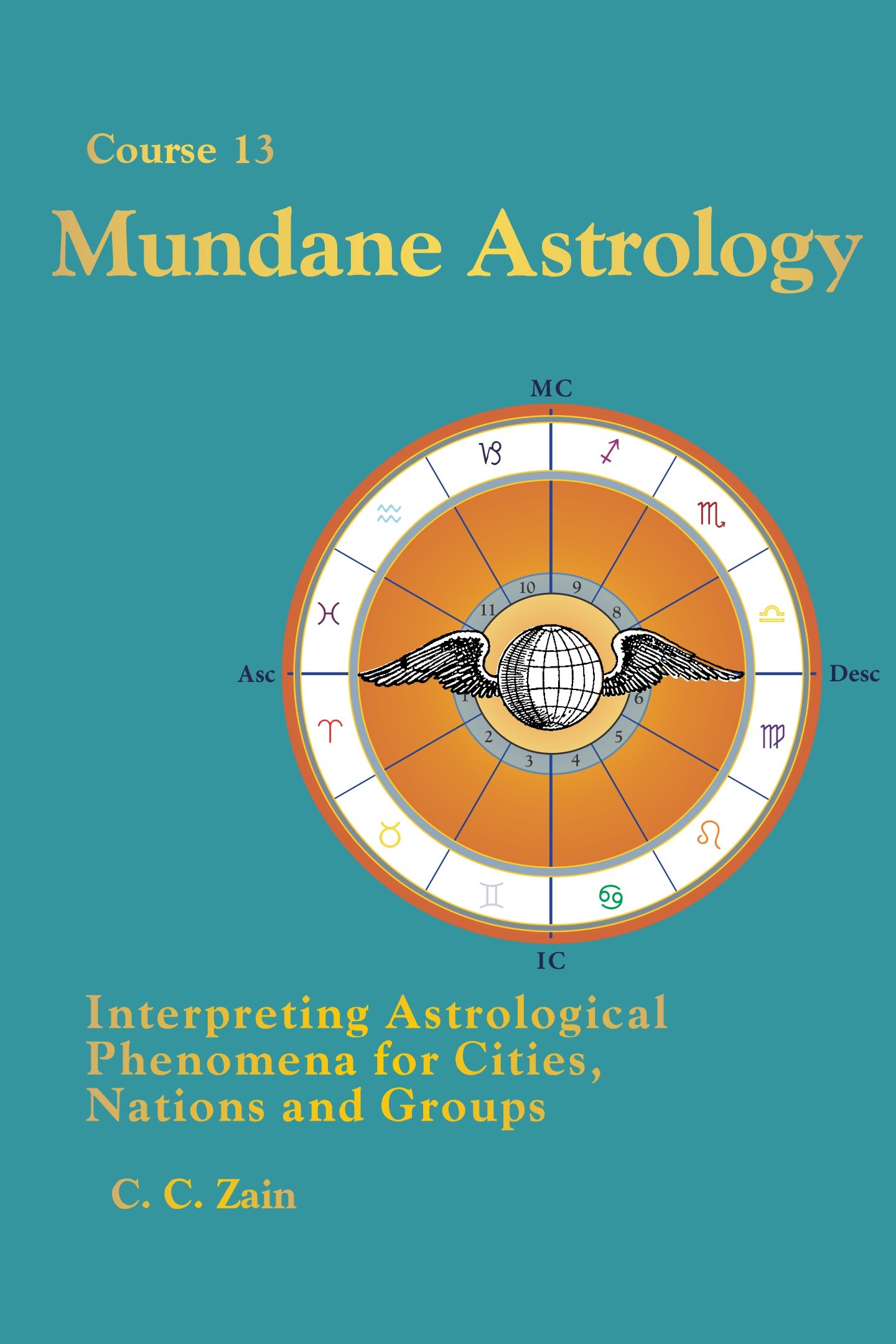 CS13 Mundane Astrology: Interpreting Astrological Phenomena for Cities, Nations and Groups (Brotherhood of Light Lessons Book 15)