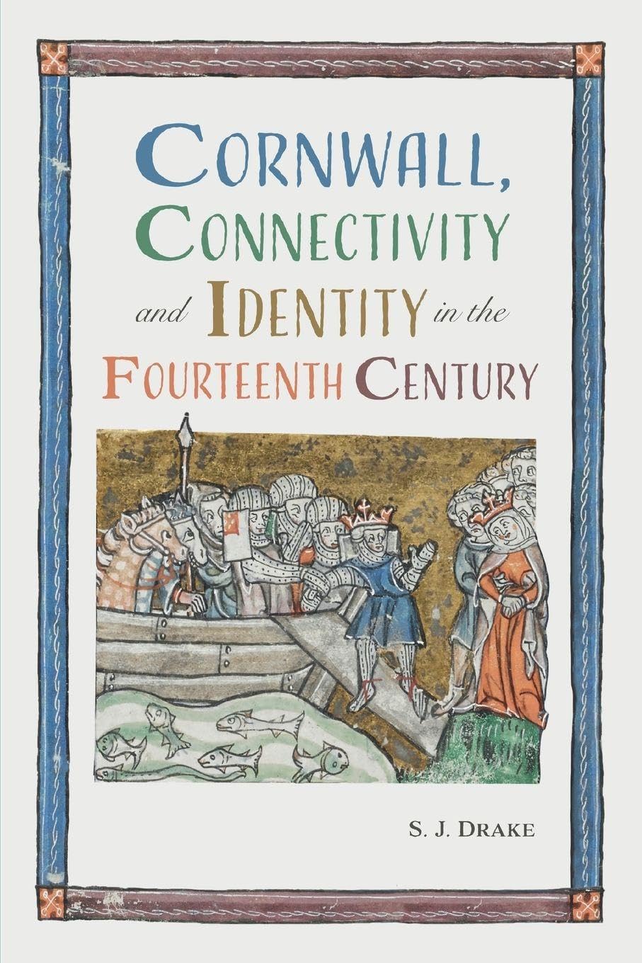 Cornwall, Connectivity and Identity in the  by Dr. Samuel J. Drake PAPERBACK