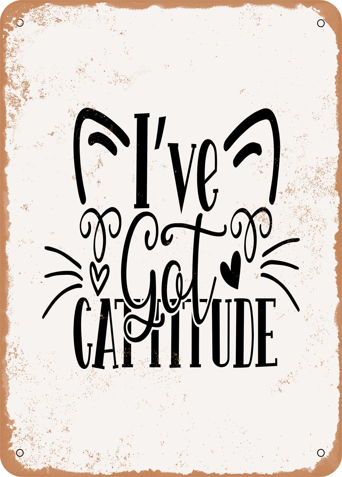 Metal Sign - I've Got Cattitude - Vintage Look home decor